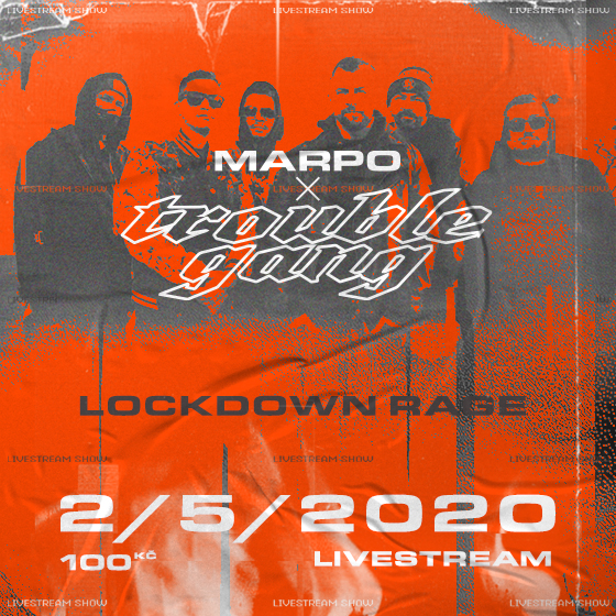 Marpo & TroubleGang<br>Lockdown rage<br>Livestream