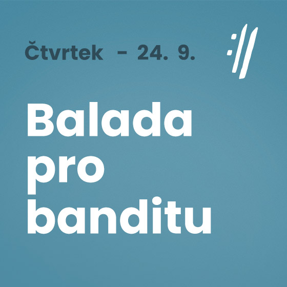Balada pro banditu<BR>International Music Festival Český Krumlov 2020