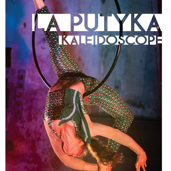 Cirk La Putyka ~ Kaleidoscope