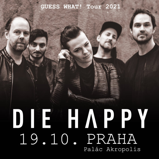 DIE HAPPY- koncert v Praze -Palác Akropolis Praha