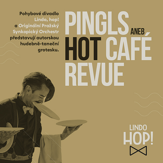 PINGLS ANEB HOT CAFÉ REVUE/LINDO, HOP!/Originální pražský synkopický orchestr- Praha -Malostranská Beseda Praha