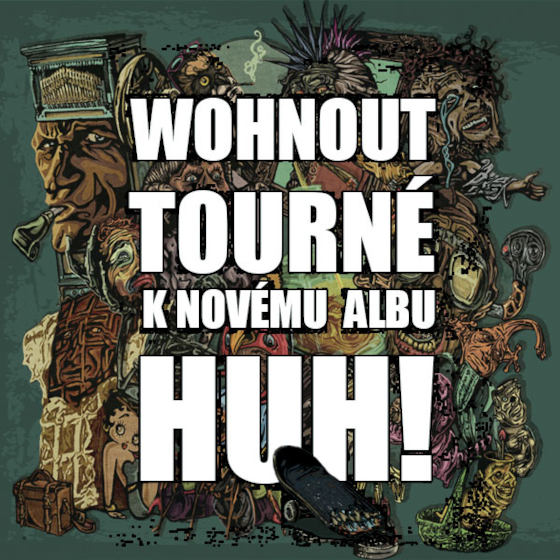 Wohnout<br>Turné k novému albu HUH!
