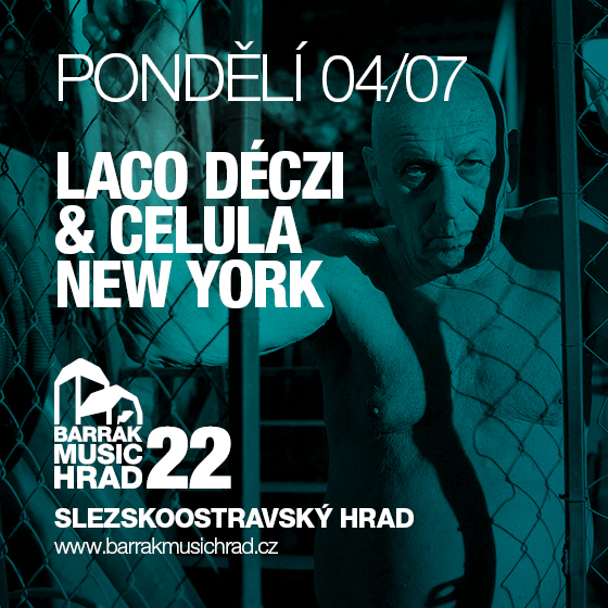 Laco Dézci & Celula New York<br>Barrák music hrad