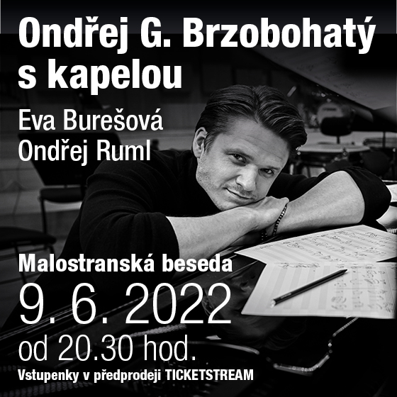 Ondřej G. Brzobohatý<br>s kapelou a hosty<br>Vstupenky v pokladně Malostranské besedy každý den od 16.00.