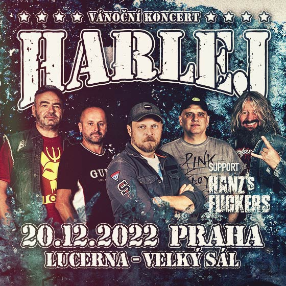 HARLEJ/VÁNOČNÍ KONCERT/Host: Hanz´s Fuckers- Praha -Lucerna - Velký sál Praha