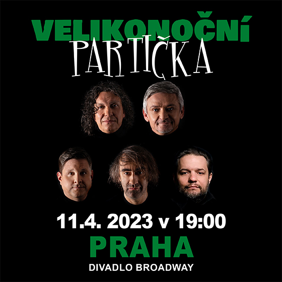 VELIKONOČNÍ PARTIČKA- Praha- Michal Suchánek, Richard Genzer, Jakub Kohák a další -Divadlo Broadway Praha