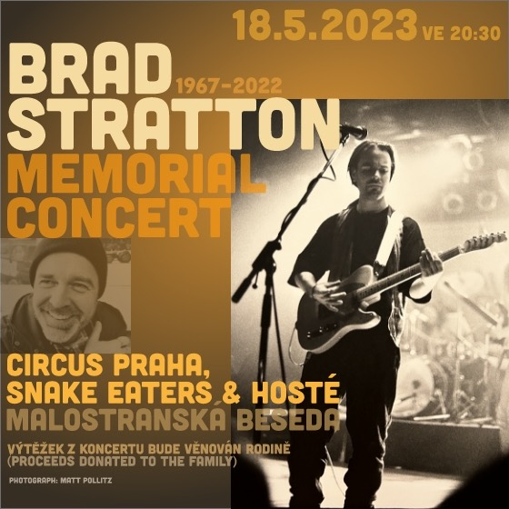 Brad Stratton memorial concert<br>Circus Praha, Sneak eaters ..<br><font color=red>vstupenky na pokladně Malostranské Besedy</font>
