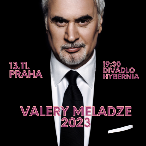 VALERY MELADZE v Praze- koncert Praha- Turné 2023 -Divadlo Hybernia Praha