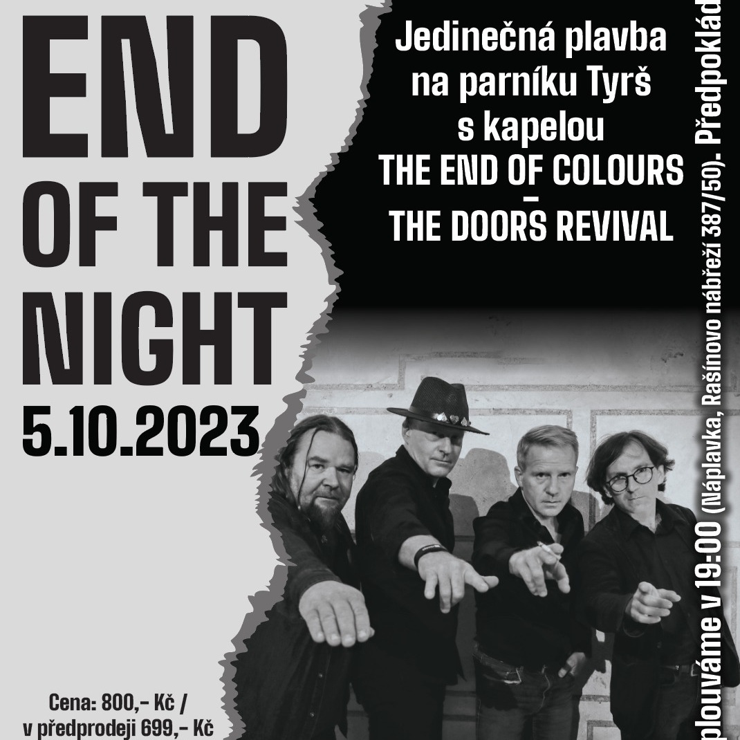 END OF THE NIGHT/THE END OF COLOURS (THE DOORS REVIVAL PLZEŇ)/KONCERT NA PARNÍKU TYRŠ- Praha -Parník Tyrš Praha
