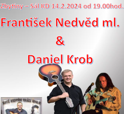 FRANTIŠEK NEDVĚD ML., DANIEL KROB- koncert Zbytiny- ZBYTÍNSKÝ KULTURNÍ DVOUMĚSÍC -KD Zbytiny Zbytiny