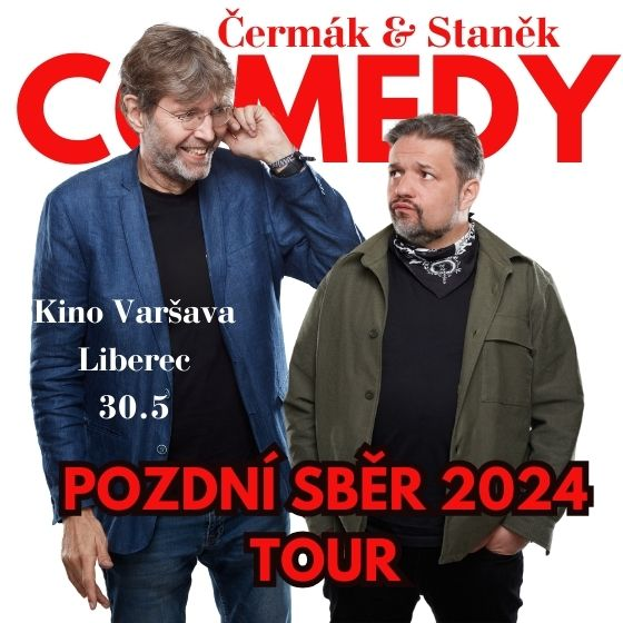 ČERMÁK STANĚK COMEDY/POZDNÍ SBĚR/- Liberec -Kino Varšava Liberec