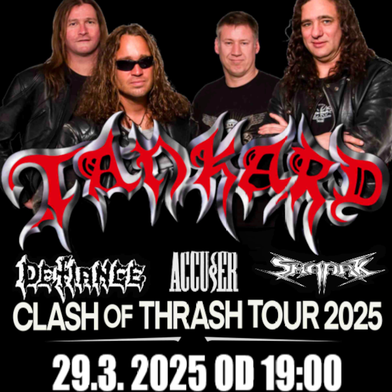 Tankard (D) - Clash of thrash tour 2025<br>Defiance (USA), Accu§er (D), Shaark (CZ)