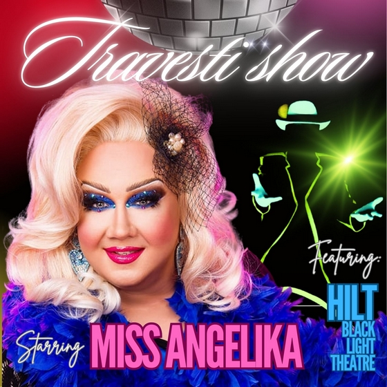 Travesti show<br>Miss Angelika feat. HILT black light theatre