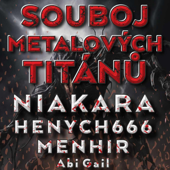 Souboj metalových titánů<br>Niakara, Henych 666,<br>Menhir, Abi Gail