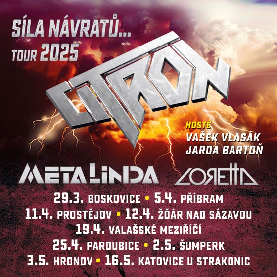 Citron<br>Síla návratů tour 2025<br>Hosté: Vašek Vlasák a Jarda Bartoň<br>Spec. hosté: Metalinda, Loretta