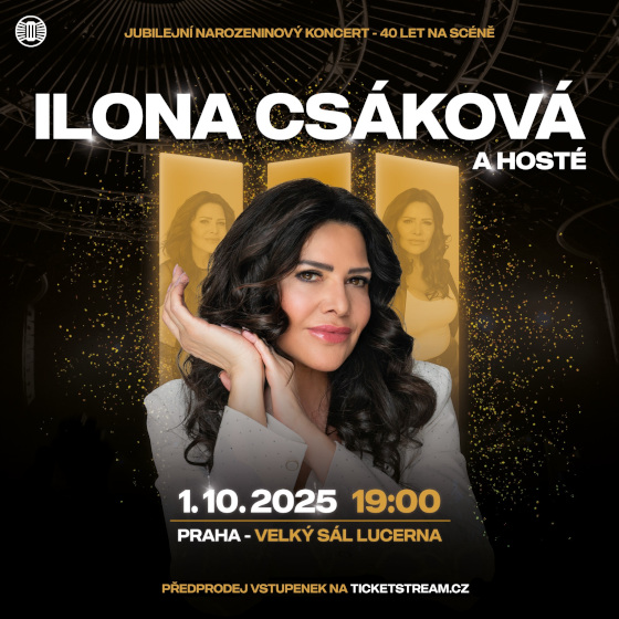 Ilona Csáková a hosté<br>Jubilejní narozeninový koncert