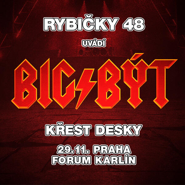 Rybičky 48<br>BIG/BÝT TOUR<br>Speciální hosté: Jakub Děkan & Pekař