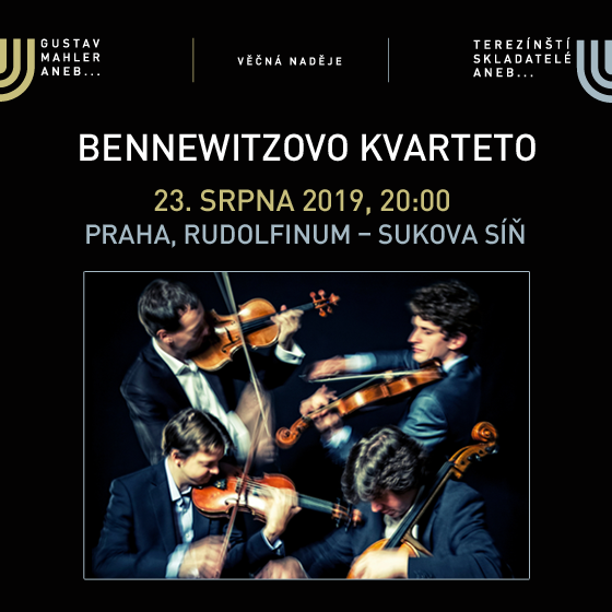Bennewitzovo kvarteto<br>Festival VĚČNÁ NADĚJE<br>Gustav Mahler a terezínští skladatelé 2019