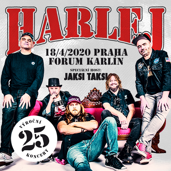 HARLEJ/VÝROČNÍ KONCERT 25 LET/HOST: JAKSI TAKSI- Praha -Forum Karlín Praha