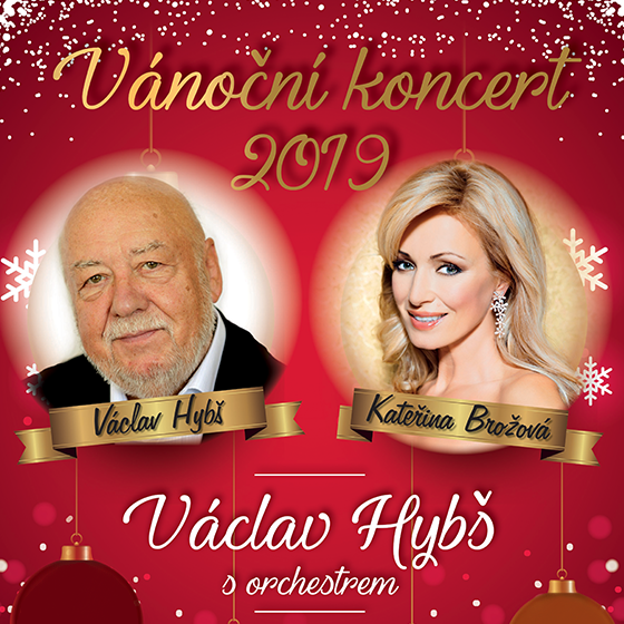 Vánoční koncert 2019<br>Václav Hybš s orchestrem<br>Kateřina Brožová a další hosté