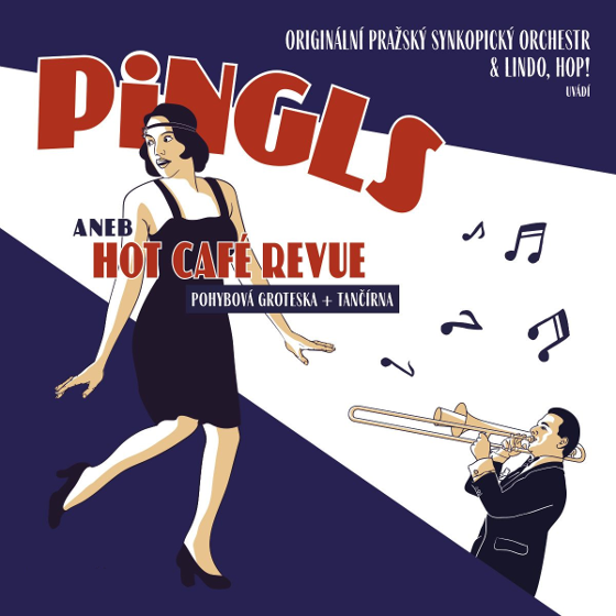 Pingls aneb Hot Café Revue<br>Lindo, hop! a Originální pražský synkopický orchestr