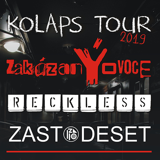 ZakázanÝovoce, Reckless & speciální host Zastodeset - Kolaps Tour